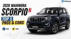 2026 Mahindra Scorpio N – Top 5 Pros And Cons